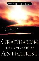 Gradualism the Stealth of Antichrist