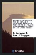 History of the Books of the New Testament. Authorised Translation from the French. Volume I. Preliminary Questions, St. Paul and His Epistles