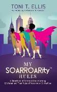 My Soarroarity(tm) Rules: A Sisterhood of Common Ground Among Twelve Women & Their Rules for Restoration on the Rise