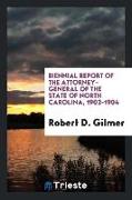 Biennial Report of the Attorney-General of the State of North Carolina, 1902-1904