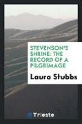 Stevenson's Shrine: The Record of a Pilgrimage