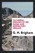 Catarrhal Diseases of the Nasal and Respiratory Organs