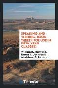 Speaking and Writing: Book Three ( for Use in Fifth Year Classes)