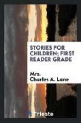 Stories for Children, First Reader Grade