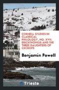 Cornell Studies in Classical Philology, No. XVII: Erichthonius and the Three Daughters of Cecrops