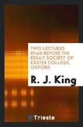 Two Lectures Read Before the Essay Society of Exeter College, Oxford