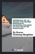 Prodromus: Or, an Inquiry Into the First Principles of Reasoning, Including an Analysis of the Human Mind