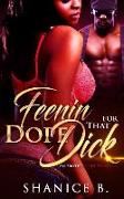 Feenin' for That Dope Dick: An Erotic Short Story