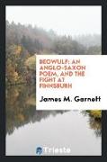 Beowulf: An Anglo-Saxon Poem, and the Fight at Finnsburh