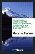 The Progressive Music Series for Basal Use in Primary, Intermediate, and Grammar Grades. Book One