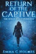 Return of the Captive- The Hologram Experience