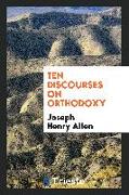 Ten Discourses on Orthodoxy