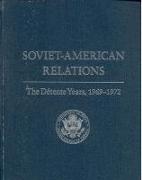 Soviet-American Relations: The Détente Years, 1969-1972