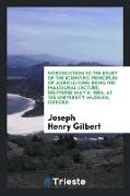 Introduction to the Study of the Scientific Principles of Agriculture, Being the Inaugural Lecture, Delivered May 6, 1884, at the University Museum, O