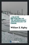 A Selected Bibliography of the Anthropology and Ethnology of Europe