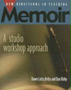 New Directions in Teaching Memoir: A Studio Workshop Approach