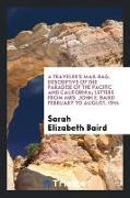 A Traveler's Mail Bag, Descriptive of the Paradise of the Pacific and California, Letters from Mrs. John E. Baird February to August, 1914