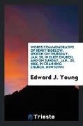 Words Commemorative of Henry Bigelow: Spoken on Thursday, Jan. 25, in Eliot Church, and on Sunday, Jan., 28, 1866, in Channing Church, Newtown