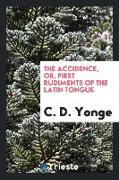 The Accidence, Or, First Rudiments of the Latin Tongue