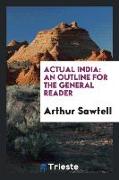 Actual India: An Outline for the General Reader