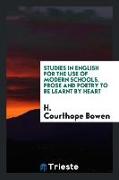 Studies in English for the Use of Modern Schools. Prose and Poetry to Be Learnt by Heart