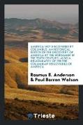America Not Discovered by Columbus: An Historical Sketch of the Discovery of America by the Norsemen in the Tenth Century, Also a Bibliography of the