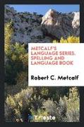 Metcalf's Language Series. Spelling and Language Book