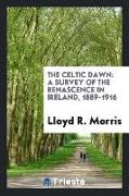 The Celtic Dawn: A Survey of the Renascence in Ireland, 1889-1916