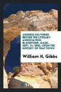 Address Delivered Before the Literary Association, Blandford, Mass., Sept. 21, 1850, Upon the History of That Town