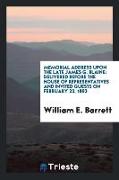 Memorial Address Upon the Late James G. Blaine: Delivered Before the House of Representatives and Invited Guests on February 23, 1893