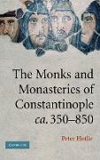 The Monks and Monasteries of Constantinople, CA. 350 850