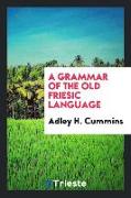 A Grammar of the Old Friesic Language