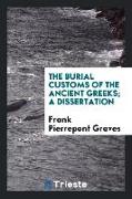 The Burial Customs of the Ancient Greeks, A Dissertation