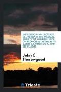 The Lettsomian Lectures, Delivered at the Medical Society of London, 1879, on Bronchial Asthma: Its Causes, Pathology, and Treatment