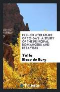 French Literature of To-Day: A Study of the Principal Romancers and Essayists