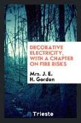 Decorative Electricity, with a Chapter on Fire Risks