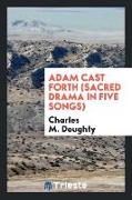 Adam Cast Forth (Sacred Drama in Five Songs)