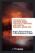 Tha Practical Medicine Series. Volume X: Nervous and Mental Diseases, Series 1907