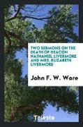 Two Sermons on the Death of Deacon Nathaniel Livermore and Mrs. Elizabeth Livermore