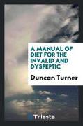 A Manual of Diet for the Invalid and Dyspeptic