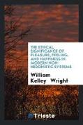 The Ethical Significance of Pleasure, Feeling, and Happiness in Modern Non-Hedonistic Systems