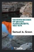 The Town Records of Groton, Massachusetts, 1662-1678