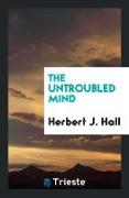 The Untroubled Mind