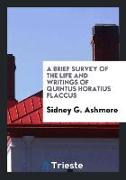 A Brief Survey of the Life and Writings of Quintus Horatius Flaccus