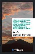 Notes on Leicestershire Inquisitions Post Mortem. a Contribution to the Transactions of the Leicestershire Architectural and Archaeological Society