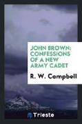 John Brown: Confessions of a New Army Cadet