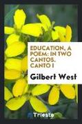 Education, a Poem: In Two Cantos. Canto I