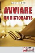 Avviare un Ristorante: Come Creare un Locale Unico e Speciale e Sbaragliare la Concorrenza