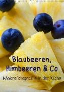 Blaubeeren, Himbeeren & Co - Makrofotografie in der Küche (Wandkalender 2020 DIN A2 hoch)