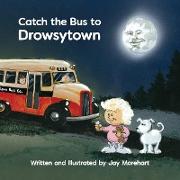 Catch the Bus to Drowsytown